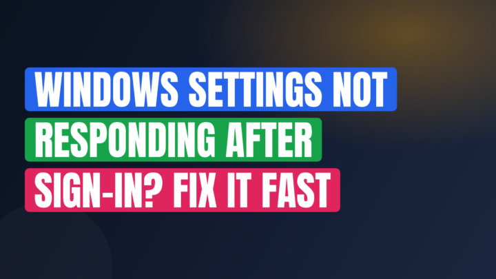 Windows Settings Not Responding After Sign-In? Fix It Fast